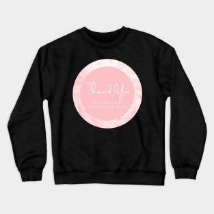 Thank You for supporting our small business Sticker - Pink Rose Color Crewneck Sweatshirt